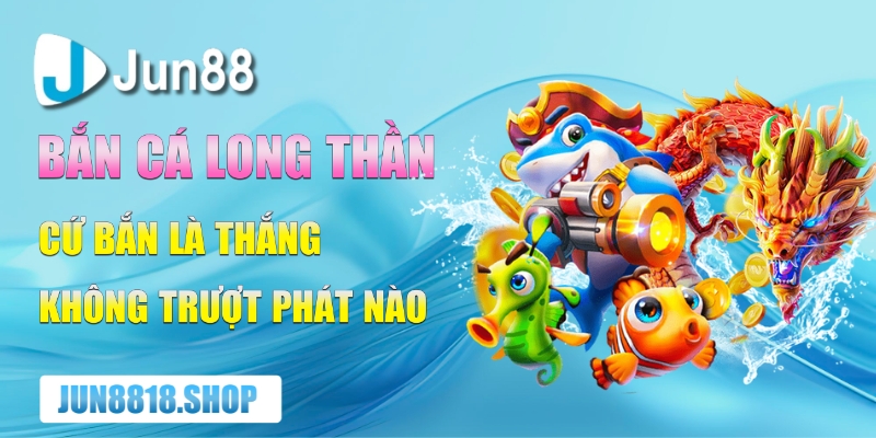 ban ca long than cu ban la thang khong truot phat nao
