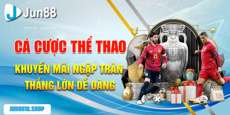ca cuoc the thao khuyen mai ngap tran thang lon de dang
