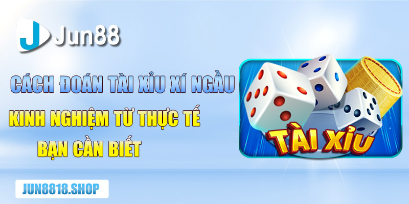 cach doan tai xiu xi ngau kinh nghiem tu thuc te