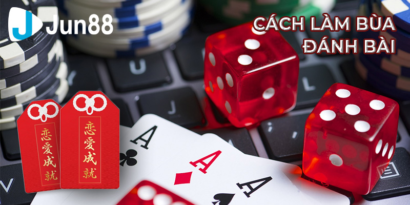 Khám Phá Cách Làm Bùa Đánh Bài Bí Quyết Được Nhiều Người Tìm Kiếm 2 Cách làm bùa đánh bài