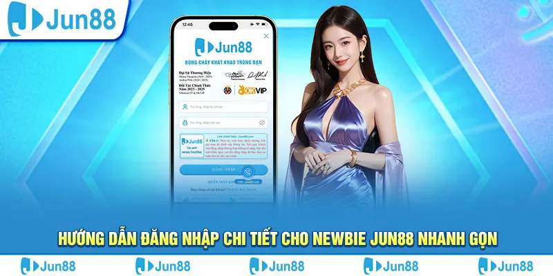 huong dan dang nhap chi tiet cho newbie jun88 nhanh gon