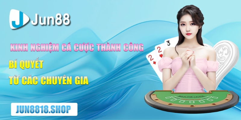 kinh nghiem ca cuoc thanh cong bi quyet tu cac chuyen gia