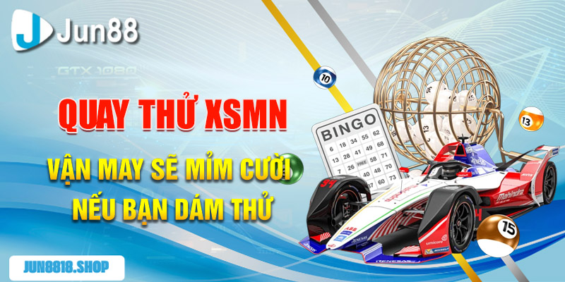 quay thu xsmn van may se mim cuoi neu ban dam thu