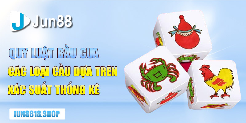 quy luat bau cua cac loai cau dua tren xac suat thong ke