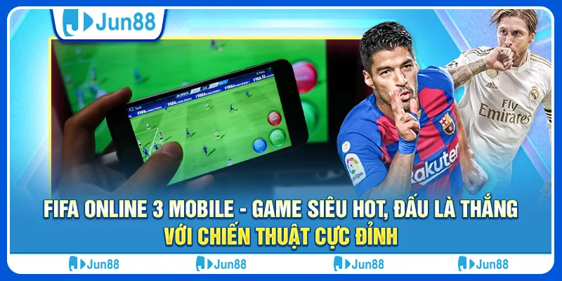 fifa-online-3-mobile-game-sieu-hot-dau-la-thang-voi-chien-thuat-cuc-dinh