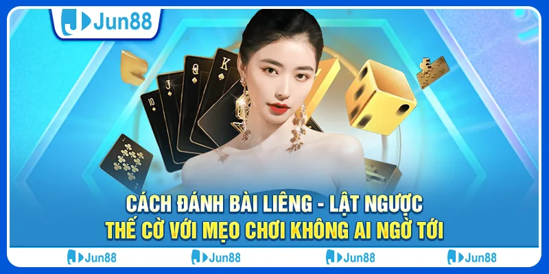 Cách đánh bài liêng - Lật ngược thế cờ với mẹo chơi không ai ngờ tới
