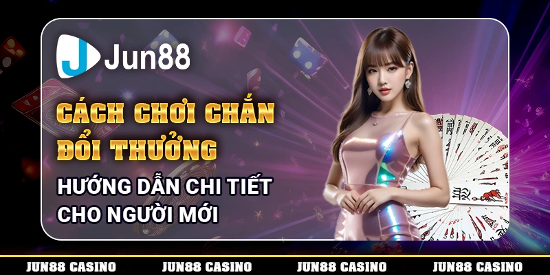 Jun88 hướng dẫn cách chơi chắn đổi thưởng chi tiết, dễ hiểu, giúp bạn nắm vững luật chơi, áp dụng chiến thuật và nhận thưởng lớn.
