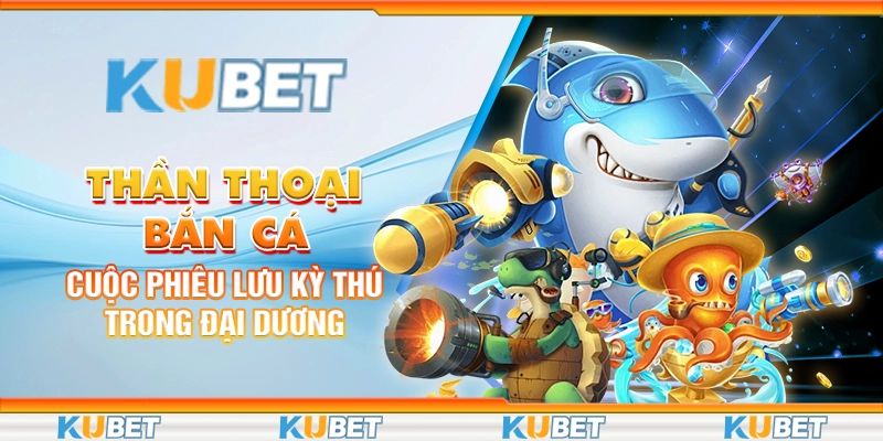 98 than thoai ban ca cuoc phieu luu ky thu trong dai duong