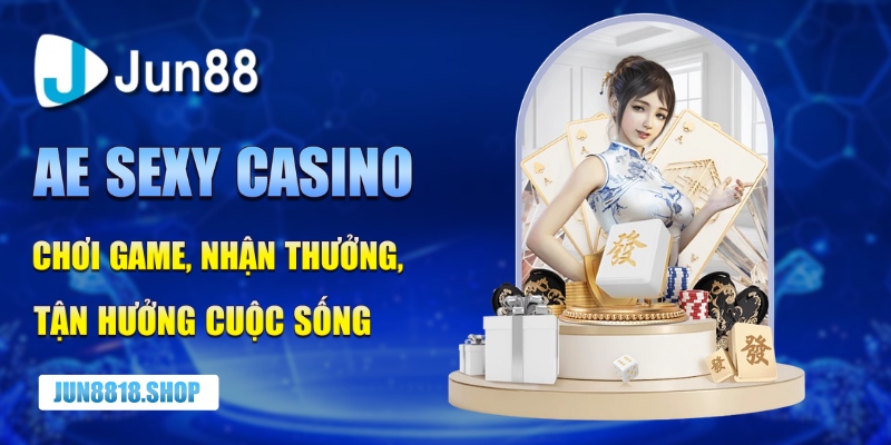 ae sexy casino choi game nhan thuong tan huong cuoc song