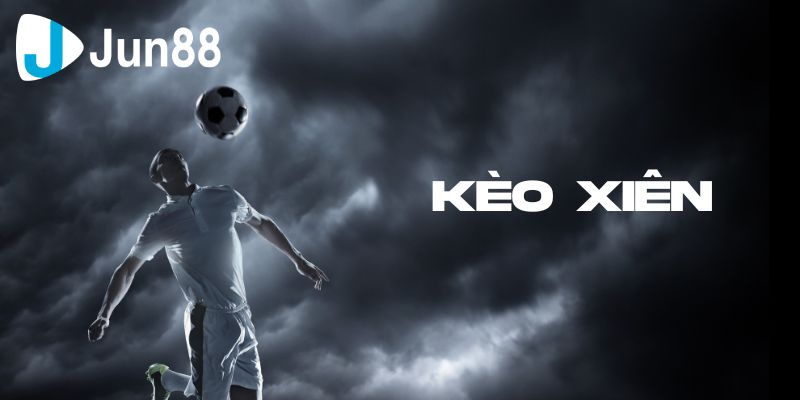 Kèo Xiên Chiến Lược Đặt Hiệu Quả Để Tăng Cơ Hội Thắng Lớn 2 keo xien 1 6