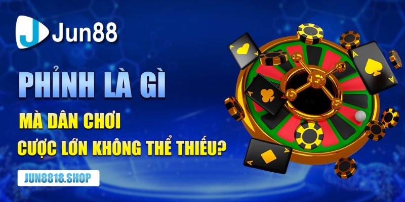phỉnh là gì