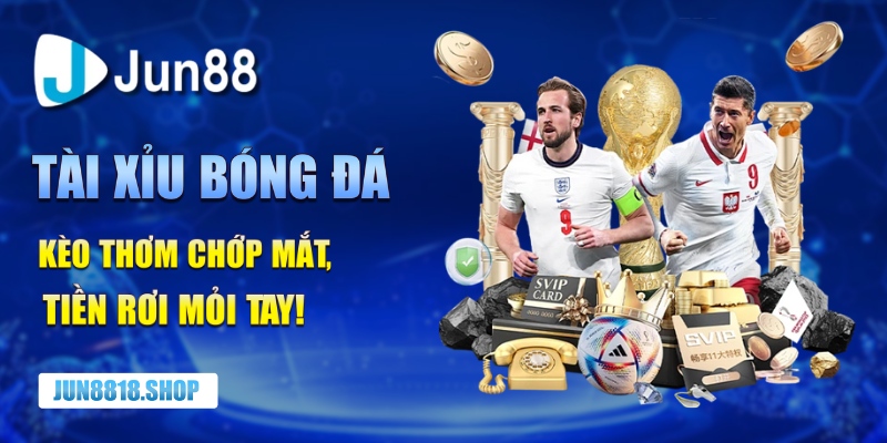 tai xiu bong da – keo thom chop mat tien roi moi tay